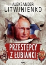 Przestępcy z Łubianki Litwinienko Aleksander