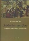 Sabbatha sanctifices Dzień święty w średniowiecznej Polsce Skierska Izabela