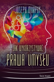 Jak wykorzystywać prawa umysłu - Joseph Murphy