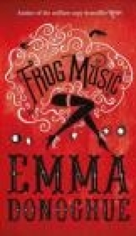 Frog Music Emma Donoghue
