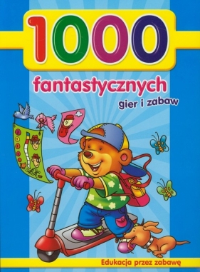 1000 fantastycznych gier i zabaw