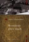 Wyzwolenie przez zmysły  Tokarska-Bakir Joanna