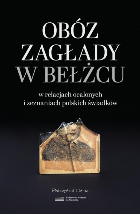 Obóz zagłady w Bełżcu w relacjach ocalonych i zeznaniach polskich świadków - Dariusz Libionka, Robert Kuwałek