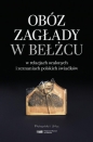 Obóz zagłady w Bełżcu w relacjach ocalonych i zeznaniach polskich świadków - Dariusz Libionka, Robert Kuwałek