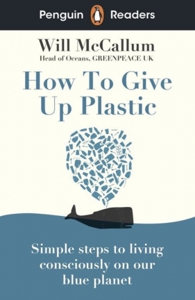 Penguin Readers Level 5 How to Give Up Plastic - McCallum Will