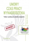 Umowy Czas pracy Wynagrodzenia Trafny i praktyczny dobór przepisów.