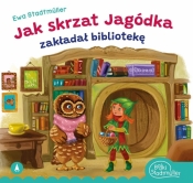 Jak skrzat Jagódka zakładał bibliotekę - Ewa Stadtmüller