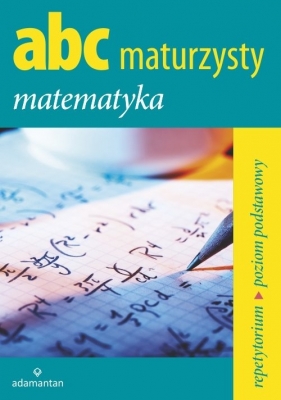 ABC Maturzysty Matematyka Repetytorium Poziom podstawowy - Mizerski Witold<br />
