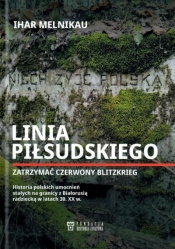 Linia Piłsudskiego. Zatrzymać Czerwony Blitzkrieg - Ihar Melnikau