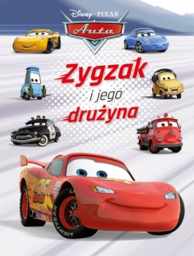 Zygzak i jego drużyna. Disney Pixar Auta - Opracowanie zbiorowe