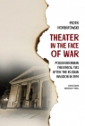 Theater in the Face of War Polish-Ukrainian theatrical ties after the Horbatowski Piotr