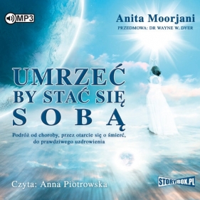Umrzeć by stać się sobą - Anita Moorjani