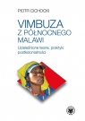 Vimbuza z północnego Malawi. Ucieleśnione teorie, praktyki Piotr Cichocki