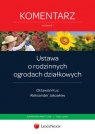 Ustawa o rodzinnych ogrodach działkowych Komentarz  Kuc Oktawian, Jakowlew Aleksander