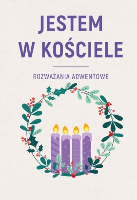 JESTEM W KOŚCIELE. Rozważania adwentowe - Andrzej Muńko
