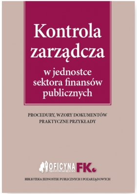 Kontrola zarządcza w jednostce sektora finansów publicznych - Maria Kucharska-Fiałkowska