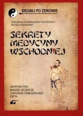 Sekrety medycyny wschodniej - Byambasuren-Federowska Sainjargal, Federowski Michał