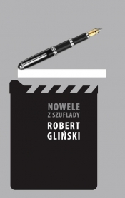 Nowele z szuflady - Robert Gliński