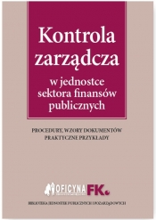 Kontrola zarządcza w jednostce sektora finansów publicznych - Kucharska-Fiałkowska Maria
