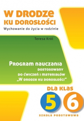 W drodze ku dorosłości Program dla klasy 5-6 szkoły podstawowej - Teresa Król