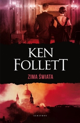 Zima świata. Trylogia Stulecie. Tom 2 - Ken Follett