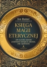 Księga magii eterycznej Ike Baker