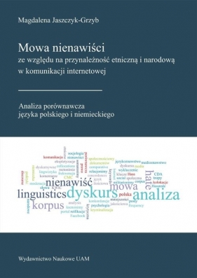 Mowa nienawiści ze względu na przynależność etniczną i narodową w komunikacji internetowej - Magdalena Jaszczyk-Grzyb