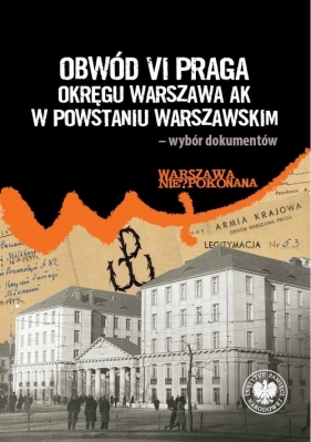 Obwód VI Praga Okręgu Warszawa AK w powstaniu warszawskim - Radosław Stróżyk