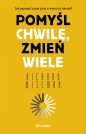 Pomyśl chwilę, zmień wiele - Richard Wiseman