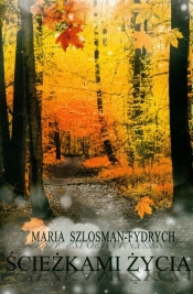 Ścieżkami życia - Szlosman-Fydrych Maria