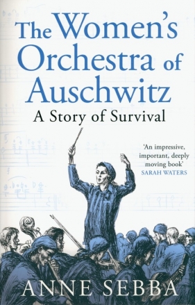 The Women’s Orchestra of Auschwitz - Anne Sebba
