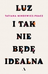 Luz. I tak nie będę idealna