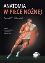 Anatomia w piłce nożnej - Kirkendall Donald T.