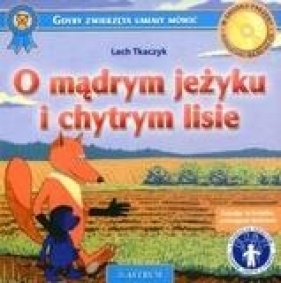 O mądrym jeżyku i chytrym lisie - Lech Tkaczyk