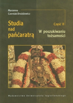 Studia nad pańćaratrą część 2 W poszukiwaniu tożsamości - Czerniak Drożdżowicz Marzenna