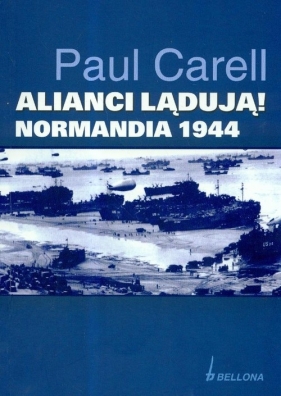 Alianci lądują Normandia 1944 - Carell Paul