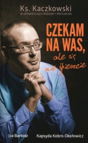 Czekam na Was, ale się nie śpieszcie - Iza Bartosz