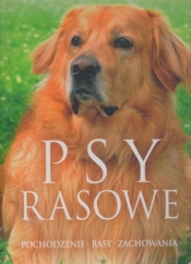Psy rasowe. Pochodzenie, rasy, zachowania - Opracowanie zbiorowe