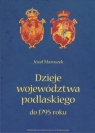 Dzieje województwa podlaskiego do 1795 roku Józef Maroszek