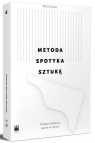 Metoda spotyka sztukę. Praktyka badań naukowych posługujących się sztuką Patricia Leavy