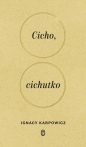 Cicho, cichutko - Ignacy Karpowicz