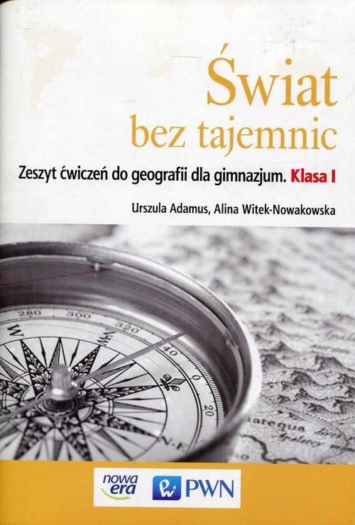 Świat bez tajemnic. Zeszyt ćwiczeń do geografii dla klasy pierwszej gimnazjum.