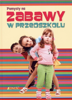 Pomysły na zabawy w przedszkolu - Martina Zeller