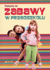 Pomysły na zabawy w przedszkolu