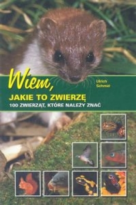 Wiem jakie to zwierzę - Urlich Schmid