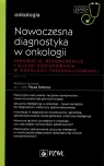  Nowoczesna diagnostyka w onkologii. Innowacje, rekomendacje i ścieżki
