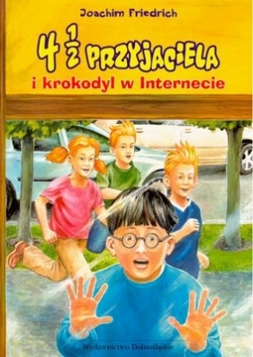 4 i 1/2 przyjaciela i krokodyl w Internecie - Fredrich Joachim