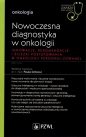 Nowoczesna diagnostyka w onkologii. Innowacje, rekomendacje i ścieżki postępowania w onkologii personalizowanej - Paula Dobosz
