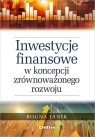 Inwestycje finansowe w koncepcji zrównoważonego rozwoju  Bogna Janik