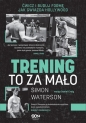 Trening to za mało. Ćwicz i buduj formę jak gwiazda Hollywood - Simon Waterson